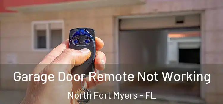  Garage Door Remote Not Working North Fort Myers - FL