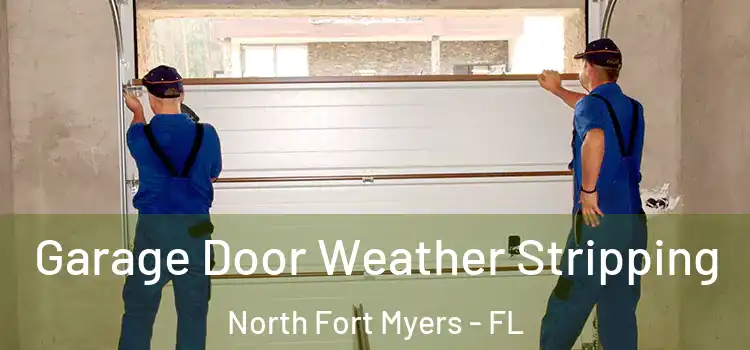  Garage Door Weather Stripping North Fort Myers - FL