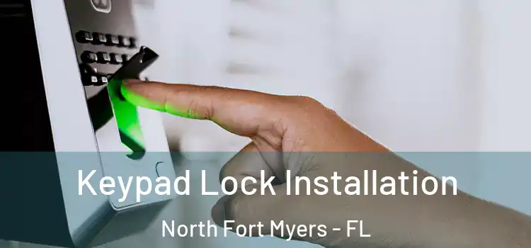 Keypad Lock Installation North Fort Myers - FL